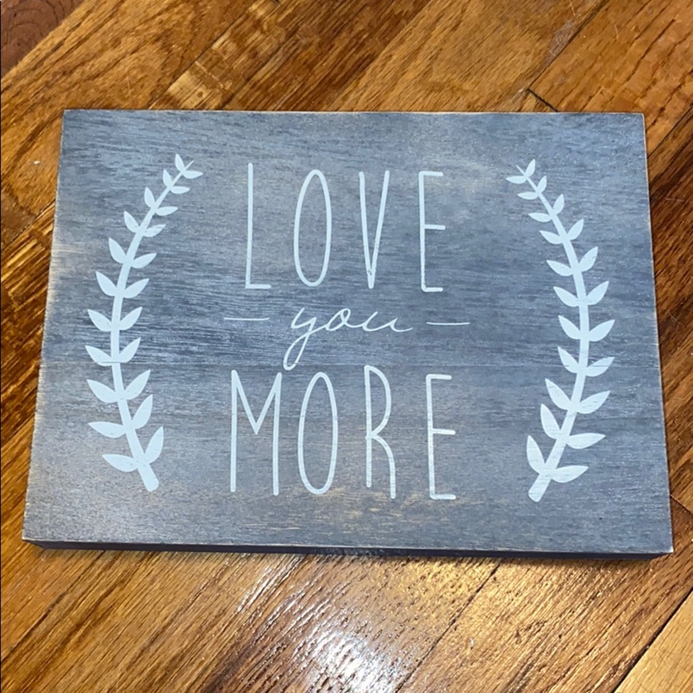 Love you more plaque